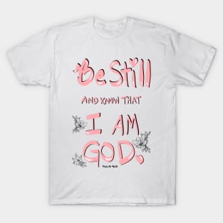 Be Still T-Shirt